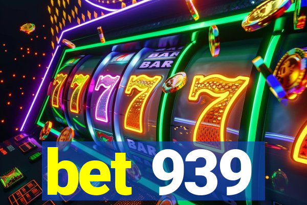 bet 939